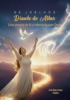 Livro De joelhos Diante do Altar: Uma jornada de fé e intimidade com deus