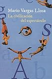 La civilización del espectáculo (Spanish Edition)