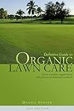 Definitive Guide to Organic Lawn Care by Daniel Stover