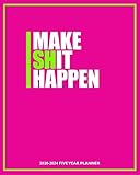 Make Shit Happen 2020-2024 Five Year