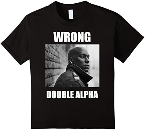 Kids Wrong...Double Alpha. 4 Black