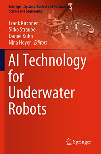 AI Technology for Underwater Robots (Intelligent Systems, Control and Automatio…