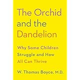 The Orchid and the Dandelion: Why Some Children Struggle and How All Can Thrive