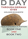 D DAY Through German Eyes - The Hidden Story of June 6th 1944