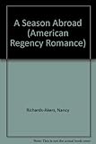 Front cover for the book A Season Abroad by Nancy Richards-Akers