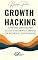 Livro Growth Hacking: Estratégias Científicas para Acelerar o Crescimento de Empresas: Como Habilitar o Crescimento Exponencial Baseado em Experimentação, Métricas e Inov (Business Essential)