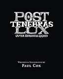 Post Tenebras Lux: After Darkness Light by Paul Cox