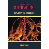 Biology of Kundalini: Exploring the Fire of Life