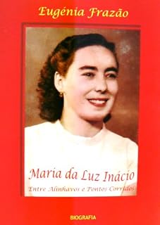 Livro Maria da Luz Inácio - Entre Alinhavos e Pontos Corridos - BIOGRAFIA