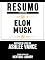 Livro Resumo Estendido: Elon Musk - Baseado No Livro De Ashlee Vance