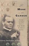 The Monk in the Garden: The Lost and Found Genius of Gregor Mendel, the Father of Genetics (.)
