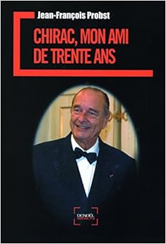 Chirac, mon ami de trente ans, by Jean-FranÃ§ois Probst