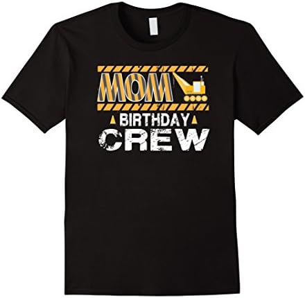 Mom Birthday Crew Construction Birthday Party T-Shirt