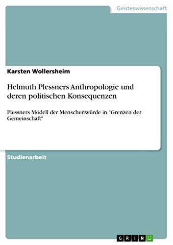 Helmuth Plessners Anthropologie und deren politischen Konsequenzen: Plessners M…