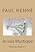 Je suis Mystique: Rêve ou Réalité ? (French Edition) by Paul Henné