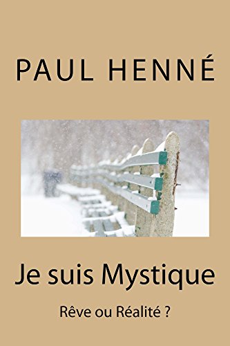 Je suis Mystique: Rêve ou Réalité ? (French Edition) by Paul Henné