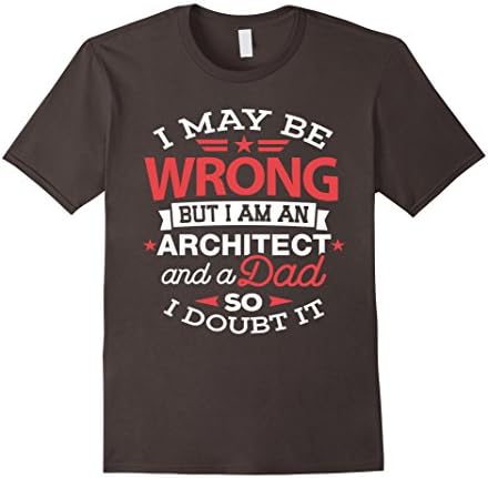 Mens Architect Dad Shirt I May Be Wrong Daddy Architecture Gift Large Asphalt