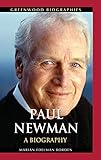 Paul Newman: A Biography (Greenwood Biographies) by Marian Edelman Borden