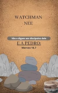 Livro Vão e digam aos discípulos dele E A PEDRO - MARCOS 16.7