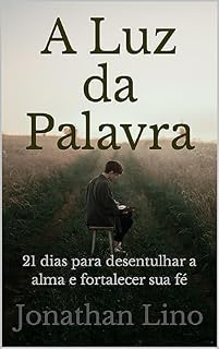 Livro A Luz da Palavra: 21 dias para desentulhar a alma e fortalecer sua fé