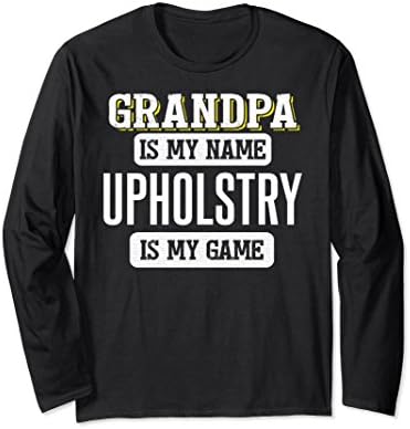 Unisex Funny Upholstry Gift for Grandpa Fathers Day Long Sleeve Shi Medium Black
