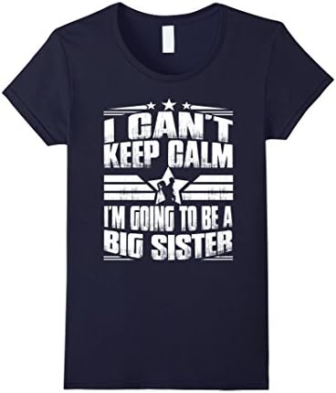 Women's I Can't Keep Calm I'm Going To Be A Big Sister Tshirt Small Navy