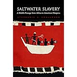 Saltwater Slavery: A Middle Passage from Africa to American Diaspora