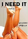 I Need It - Part III