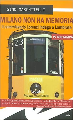 Gino Marchitelli - Milano non ha memoria. Il commissario Lorenzi indaga a Lambrate (2014)