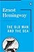 The Old Man And The Sea (Scribner Classics) (Hemingway Library Edition)