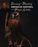 Carving & Painting an American Kestrel with Floyd Scholz by Floyd Scholz