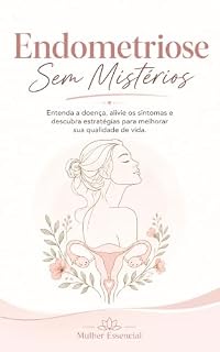 Livro Endometriose Sem Mistérios: Entenda a doença, alivie os sintomas e descubra estratégias para melhorar sua qualidade de vida.