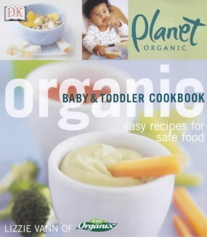 By Lizzie Vann Planet Organic: Baby and Toddler Cookbook (First 1st Edition) [Paperback] Paperback – 20 Oct 2000