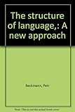 The structure of language,: A new approach