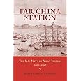 Far China Station: The U.S. Navy in Asian Waters, 1800-1898