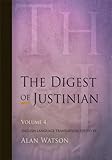 The Digest of Justinian, Volume 4 by Alan Watson