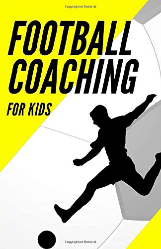 Football Coaching For Kids: Football Activity Books Planning your Drills Techniques,Skills,Tactics,For Youth Boys And Girls to Training Soccer Tactics and Skills (Yellow Cover)