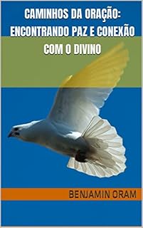 Caminhos da Oração: Encontrando Paz e Conexão com o Divino