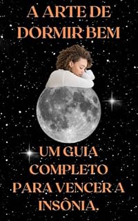 Livro Soluções Naturais para a Insônia: Como Dormir Profundamente Sem Dependência de Medicamentos: Aprenda técnicas eficazes que farão você esquecer as noites em claro e acordar renovado