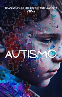 Livro Desvendando o Autismo: Uma Jornada de Compreensão e Cuidado: Autismo