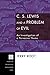 C. S. Lewis and a Problem of Evil: An Investigation of a Pervasive Theme (Princeton Theological Mono by Jerry Root