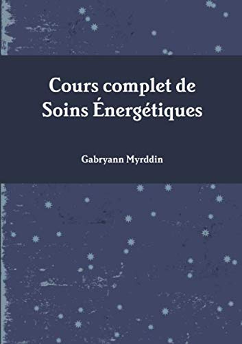 Cours complet de Soins Énergétiques (French Edition) by Gabryann Myrddin