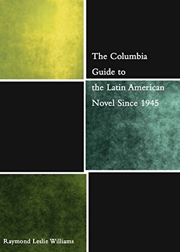The Columbia Guide to the Latin American Novel Since 1945 (The Columbia Guides to Literature Since 1 by Raymond Williams