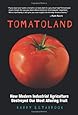 Tomatoland: How Modern Industrial Agriculture Destroyed Our Most Alluring Fruit