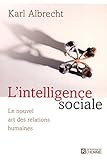 L'intelligence sociale : Le nouvel art des relations humaines by 