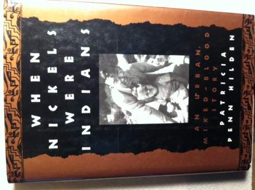 WHEN NICKELS WERE INDIANS (Smithsonian Series of Studies in Native American Literatures) by Patricia Penn Hilden
