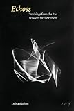 Echoes: Volume One: Teachings from the Past, Wisdom for the Present by 