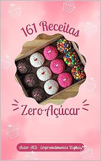 Livro 161 Receitas Zero Açúcar: Receitas Fáceis e Deliciosas Para Você Comer Sem Medo (Receitas Saudáveis Livro 3)