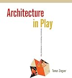 Architecture in Play: Intimations of Modernism in Architectural Toys by