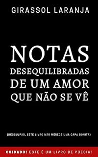Livro Notas Desequilibradas de Um Amor Que Não Se Vê (Notas Equilibradas Livro 2)